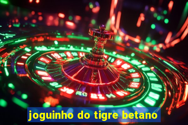 joguinho do tigre betano